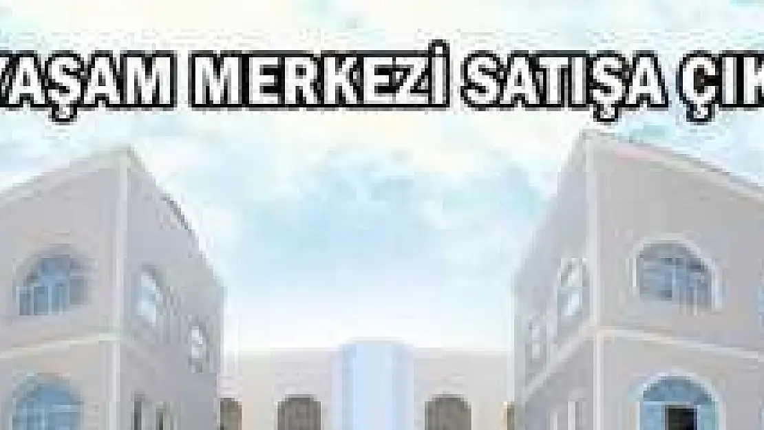 Yalı Yaşam Merkezi Satışa Çıkıyor