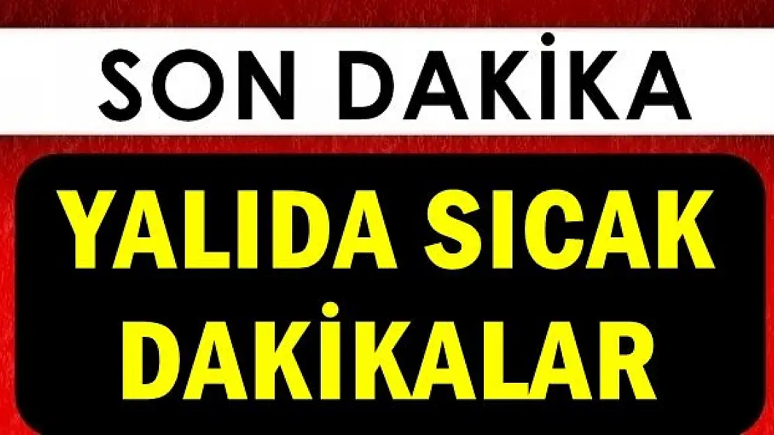 Yalıda sıcak dakikalar!