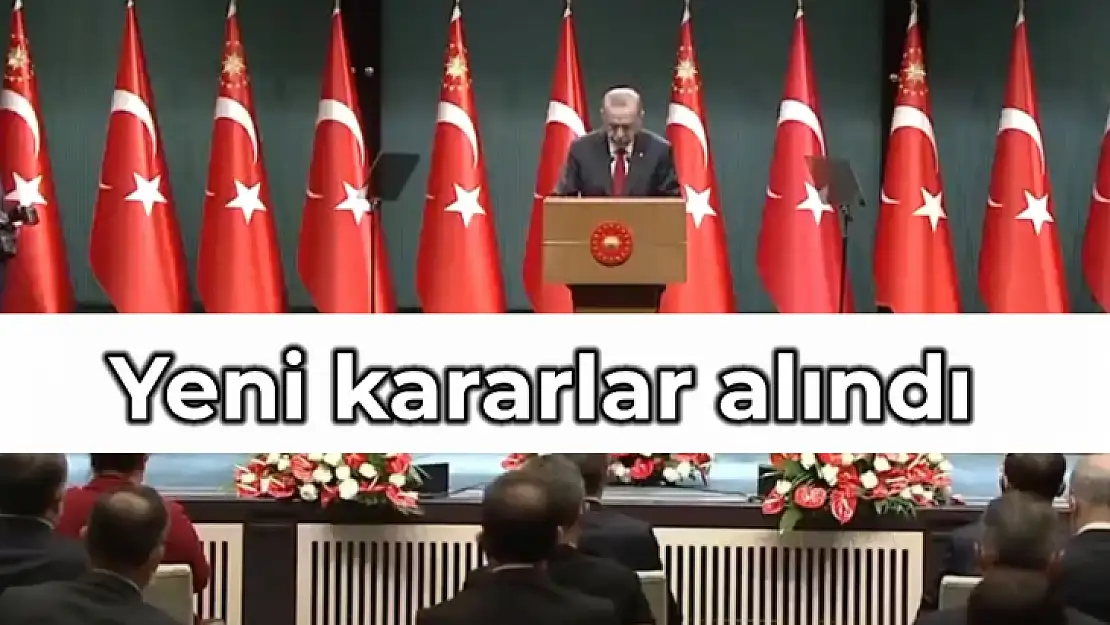 Yeni kararlar açıklandı