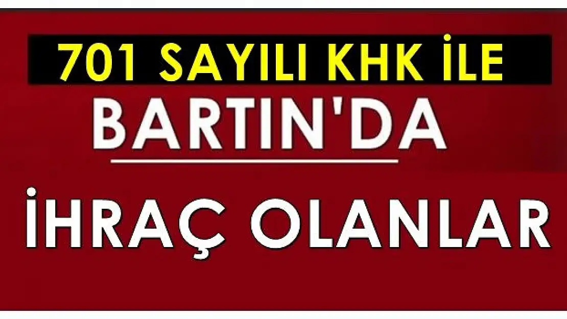 Yeni KHK ile Bartın'da ihraç edilenler