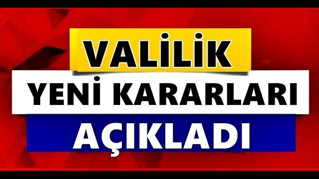 Yeni kısıtlama ve kararlar açıklandı