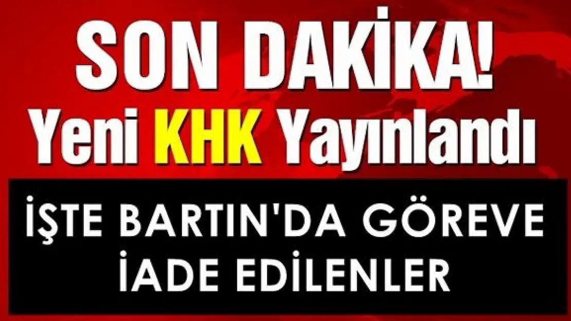 Yeni yayımlanan KHK'da Bartın'dan kim var?