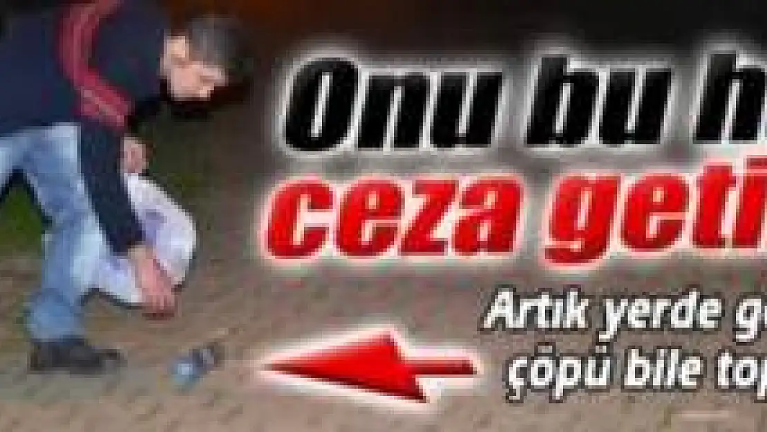 Yere çöp atarken yakalandı, ceza yedi