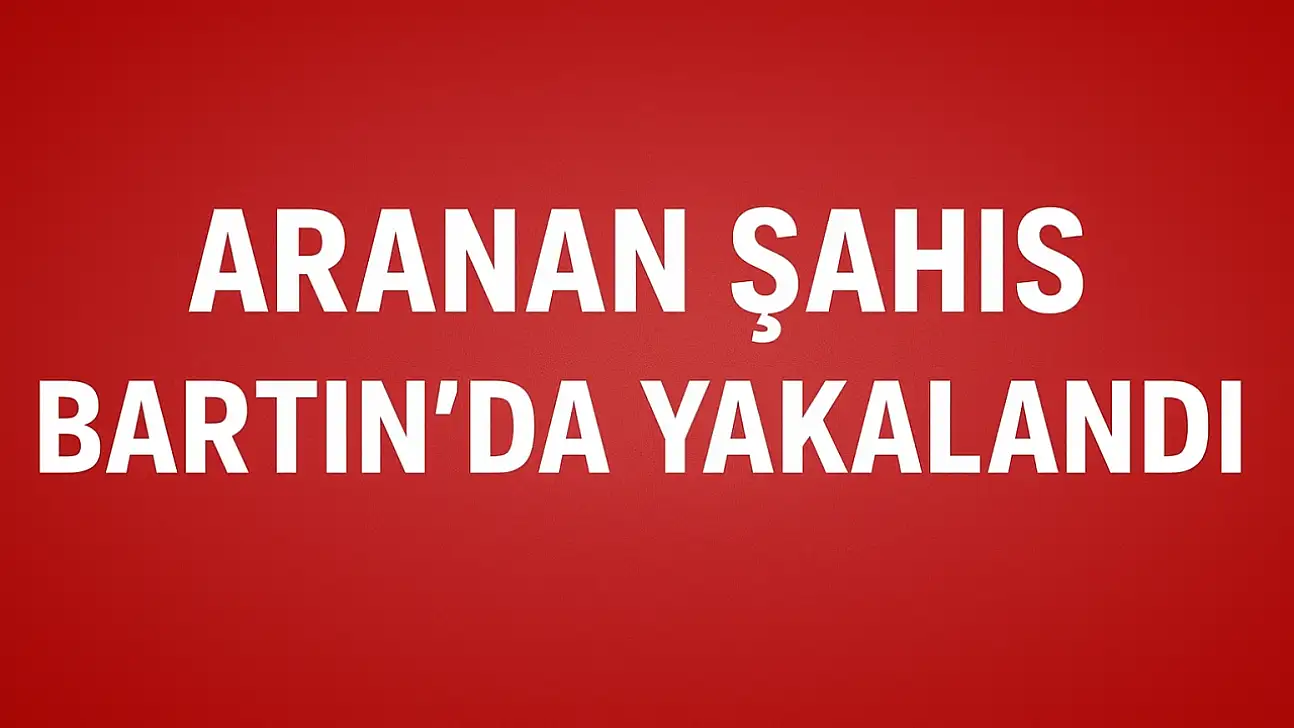 Saatlerce kamera izlendi, Bartın'da yakalandı