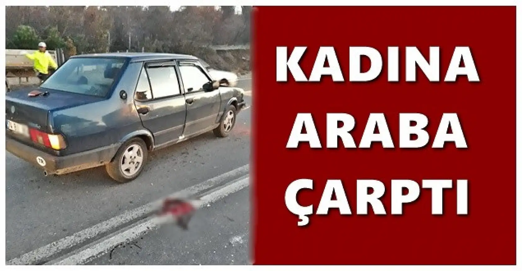 Çevre yolunda yayaya araba çarptı