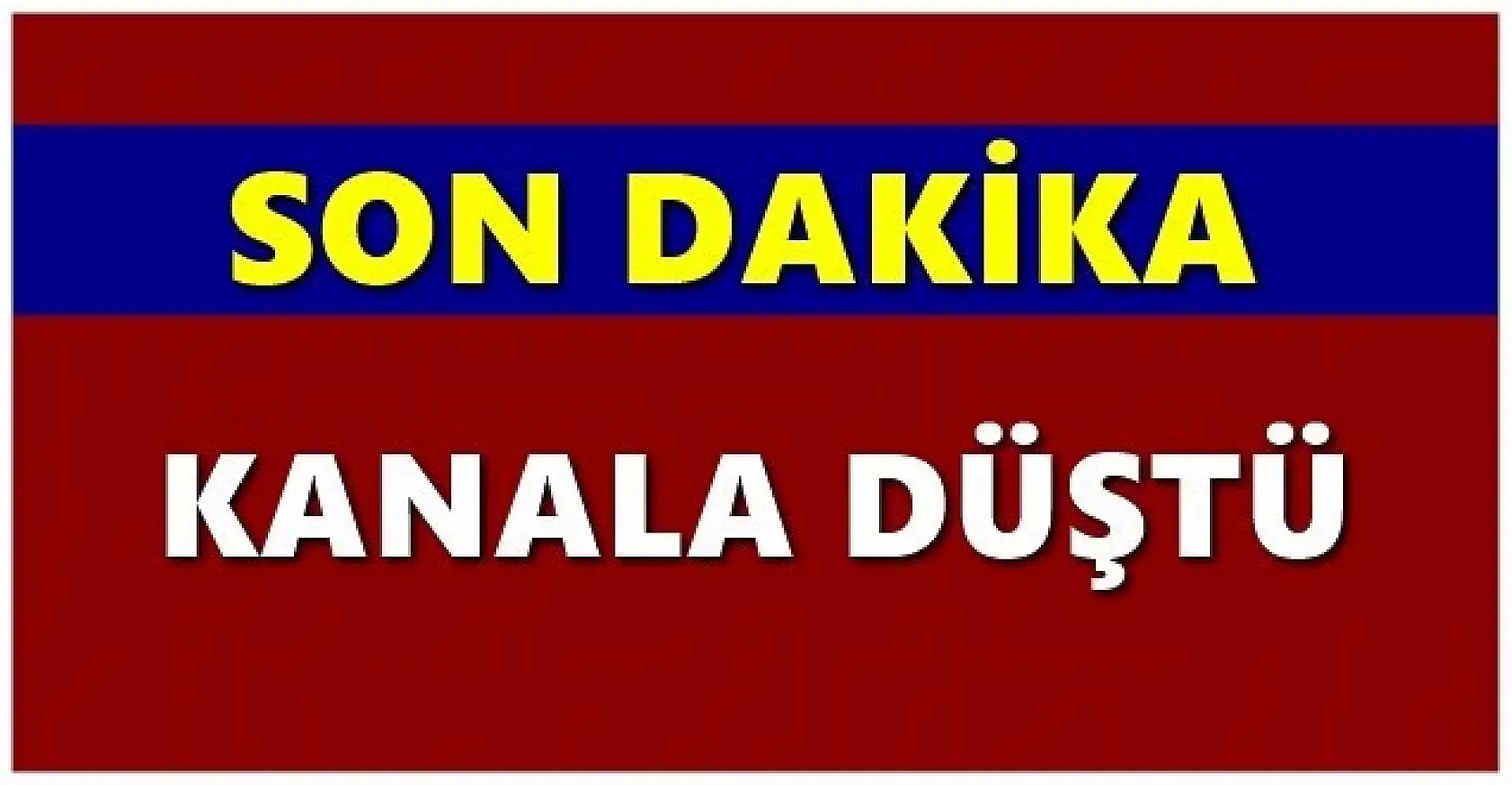 Son dakika, kanala düştü
