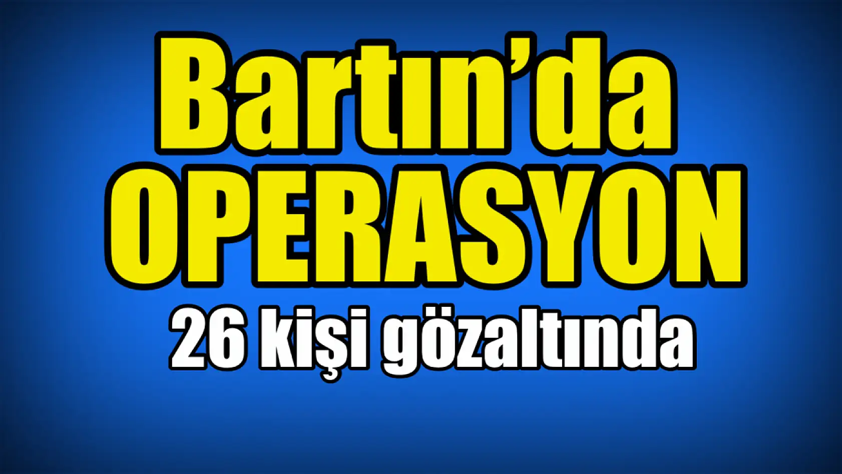 Bartın'da Yasa dışı bahis operasyonu