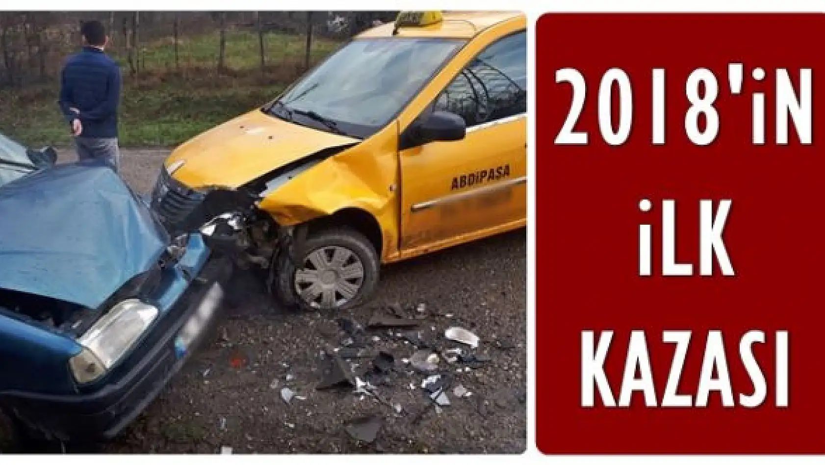 2018 yılının ilk kazası