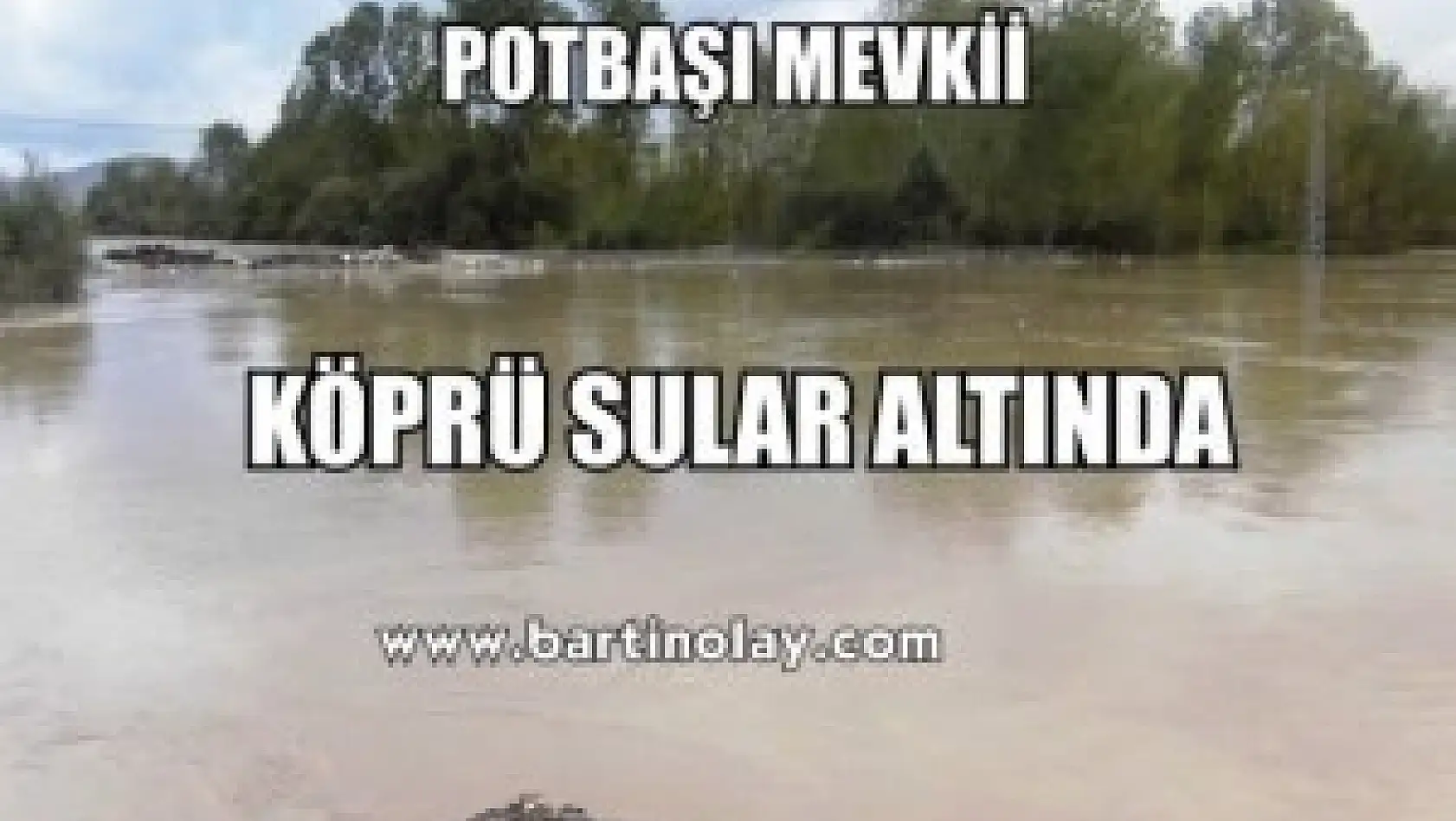Irmak Taştı, Köprüler Sular Altında