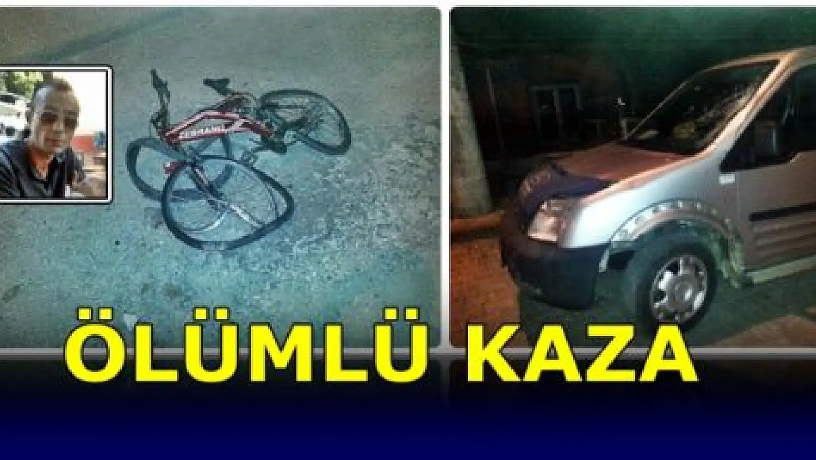 Aracın çarptığı bisikletli hayatını kaybetti 
