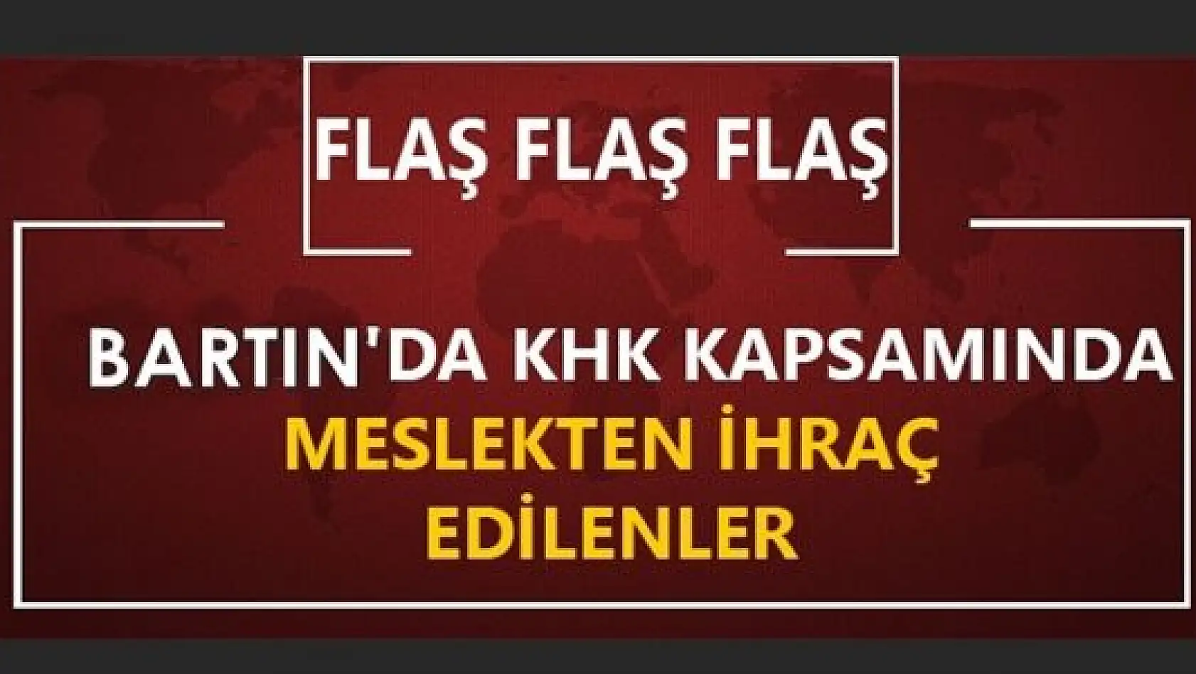 Bartın'da ihraç edilen ve göreve iade edilenlerin listesi