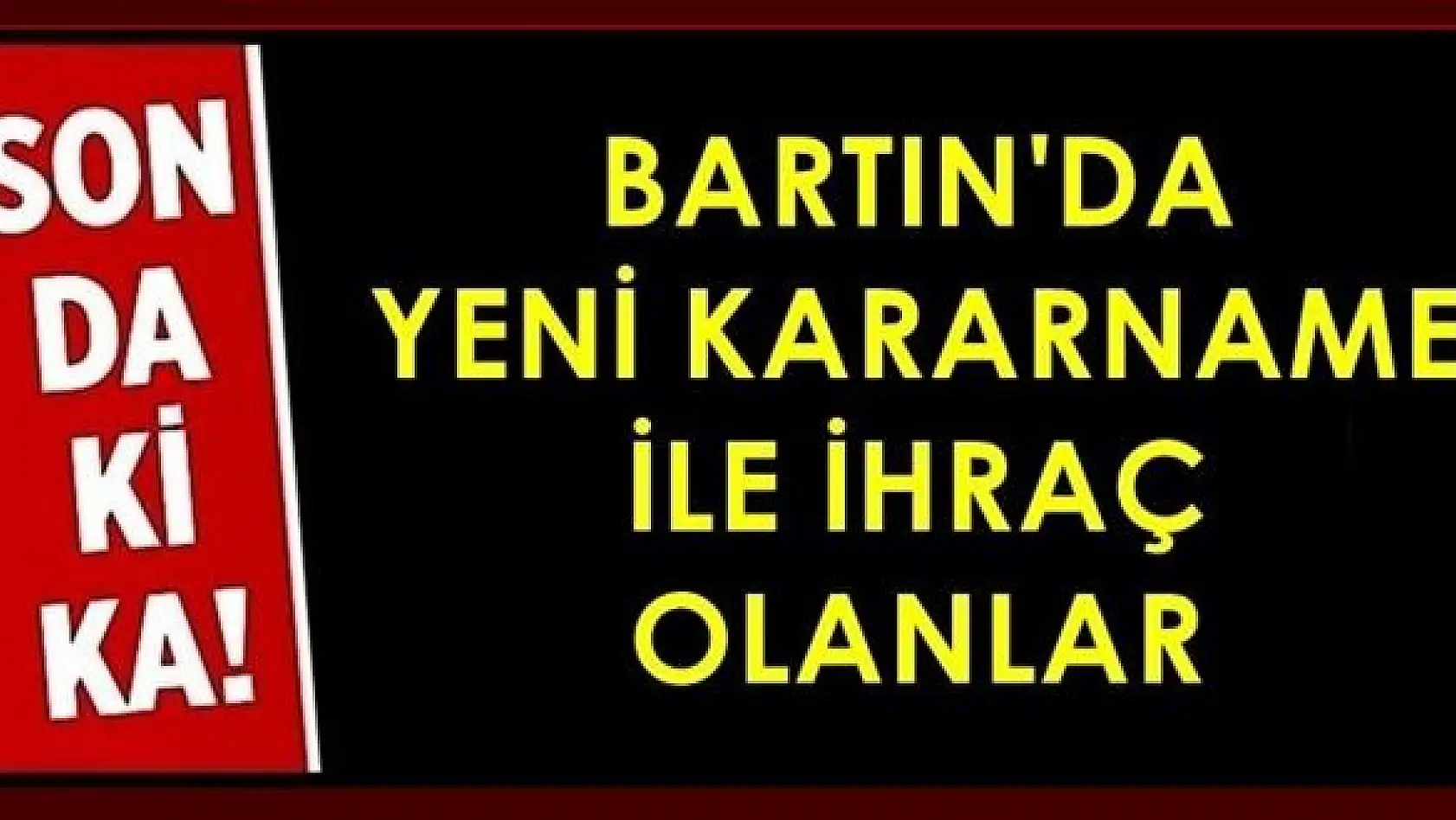 Bartın'da meslekten ihraç edilenler