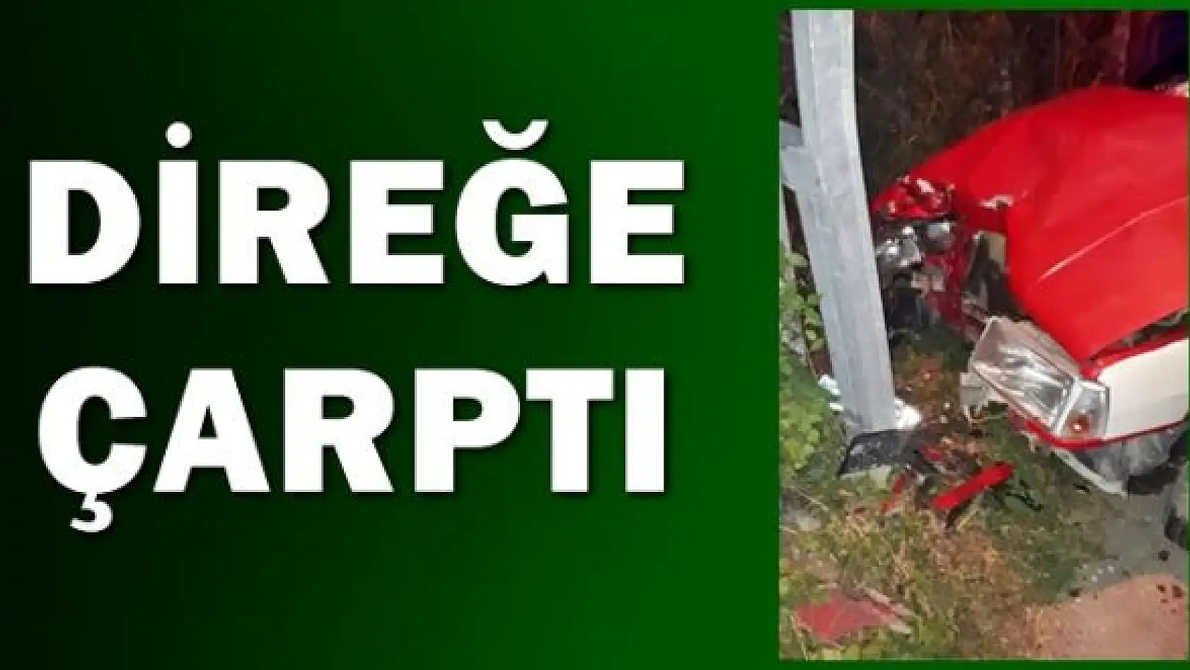 Elektrik direğine çarptı