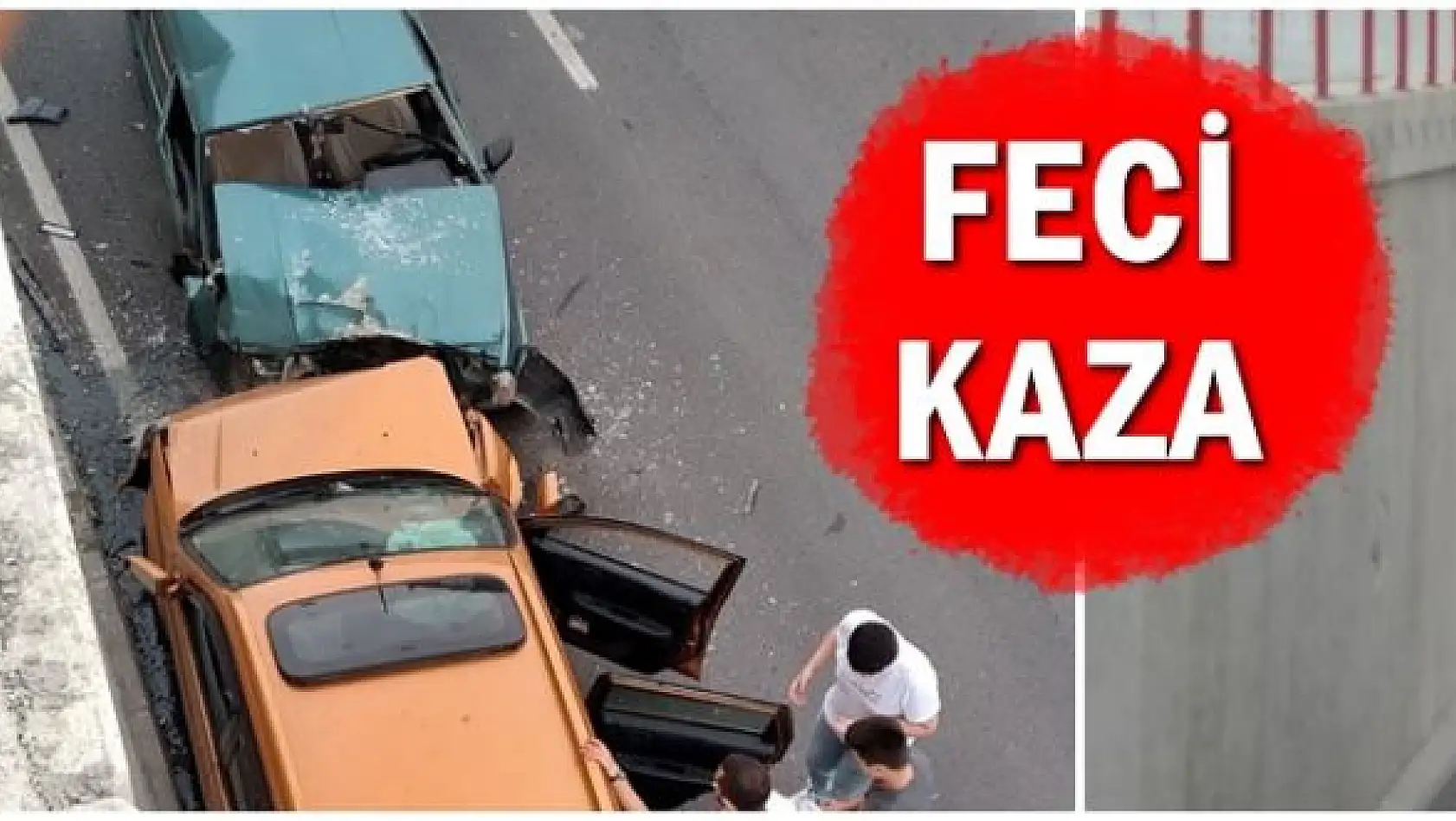 Feci kazada kafa kafaya çarpıştılar
