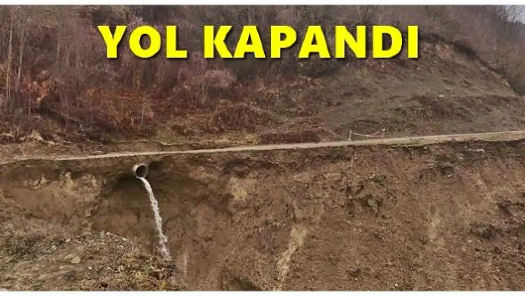 Heyelan nedeniyle yol kapandı