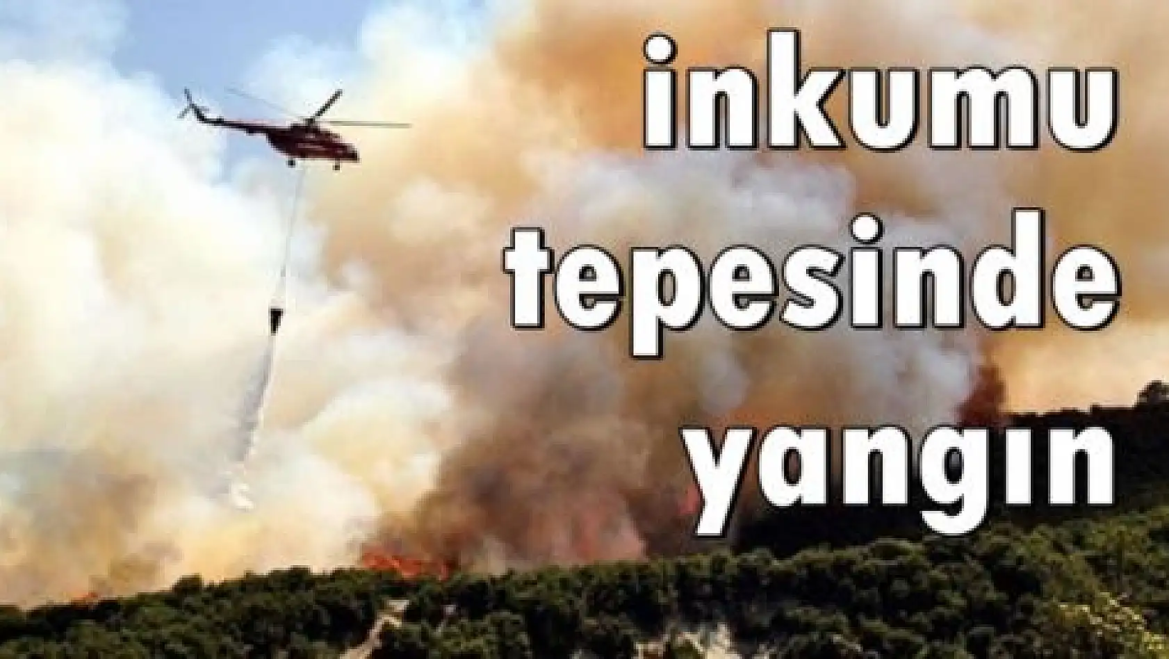 İnkumu tepesinde yangın!