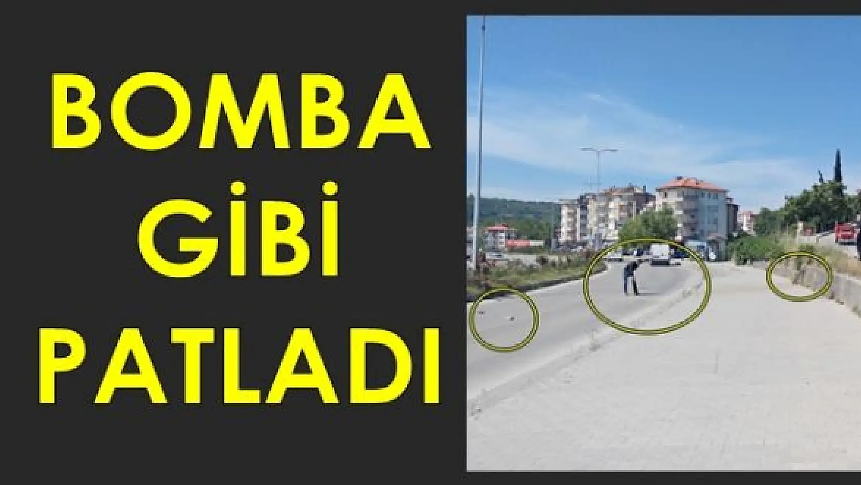 Kamyon lastiği bomba gibi patladı