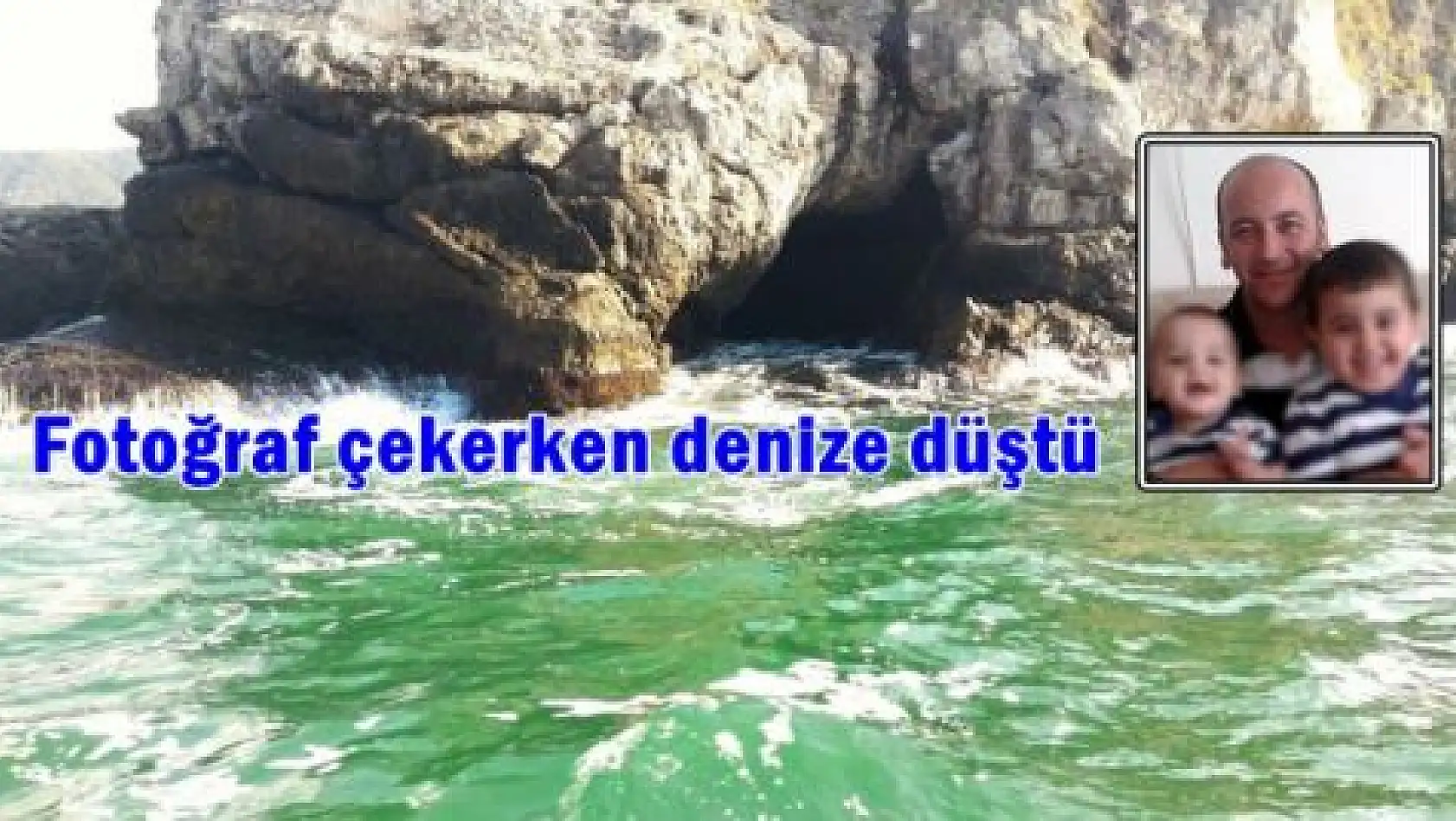 Kayalıklardan denize düşerek boğuldu