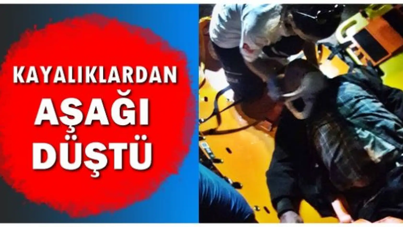 Kayalılardan düştü