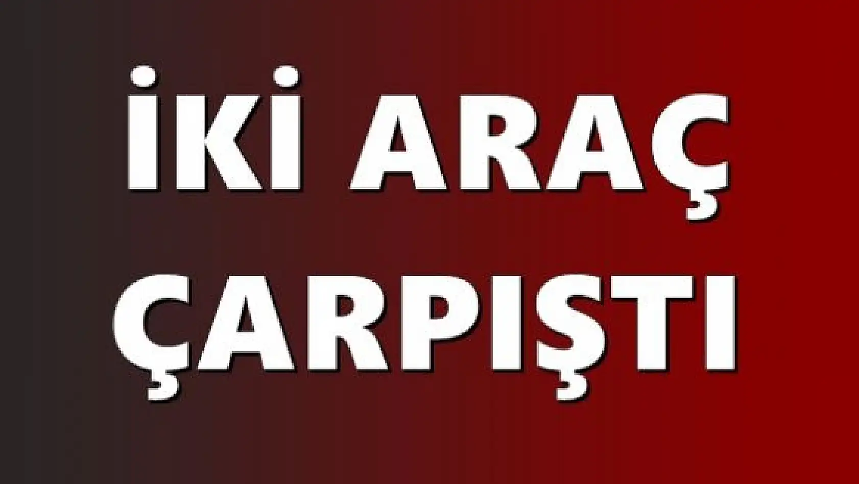 Kaza, iki araç çarpıştı