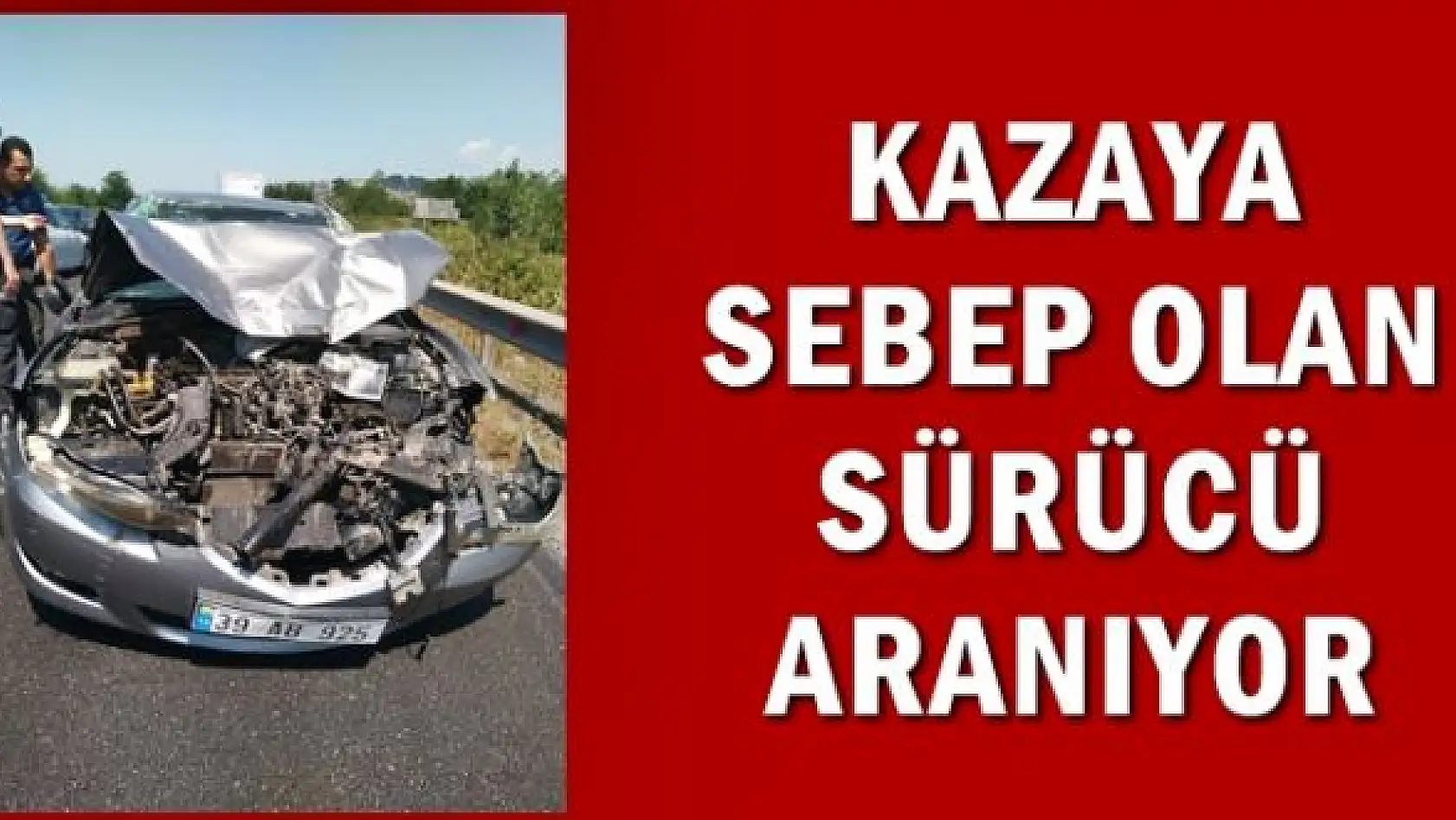 Kazaya sebep olan tır sürücüsü aranıyor