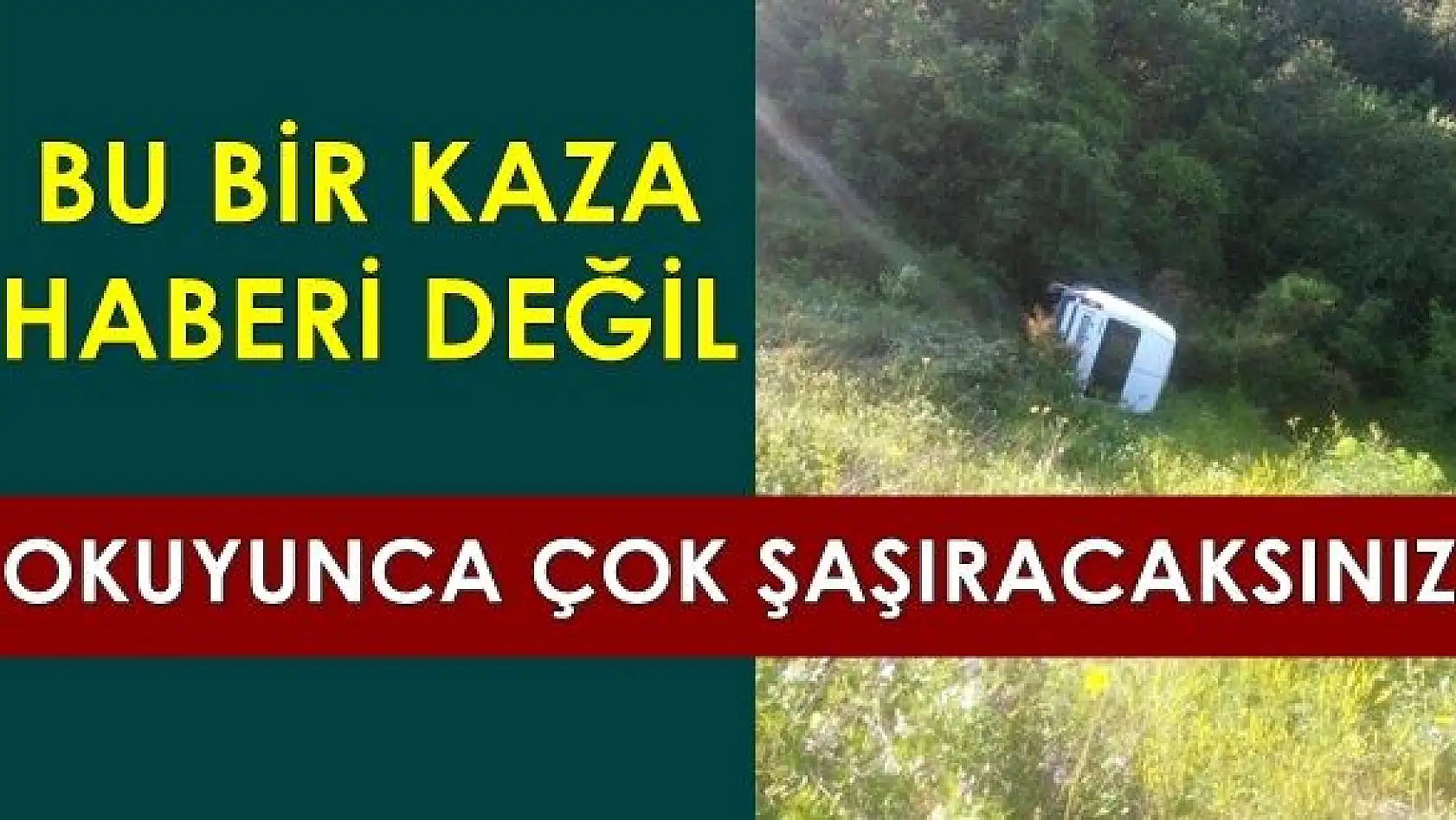 Kızınca arabayı uçuruma yuvarladı