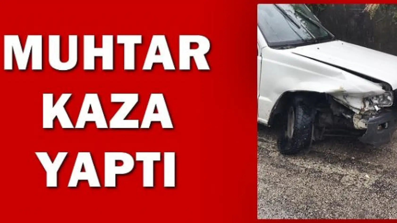 Muhtar kaza yaptı