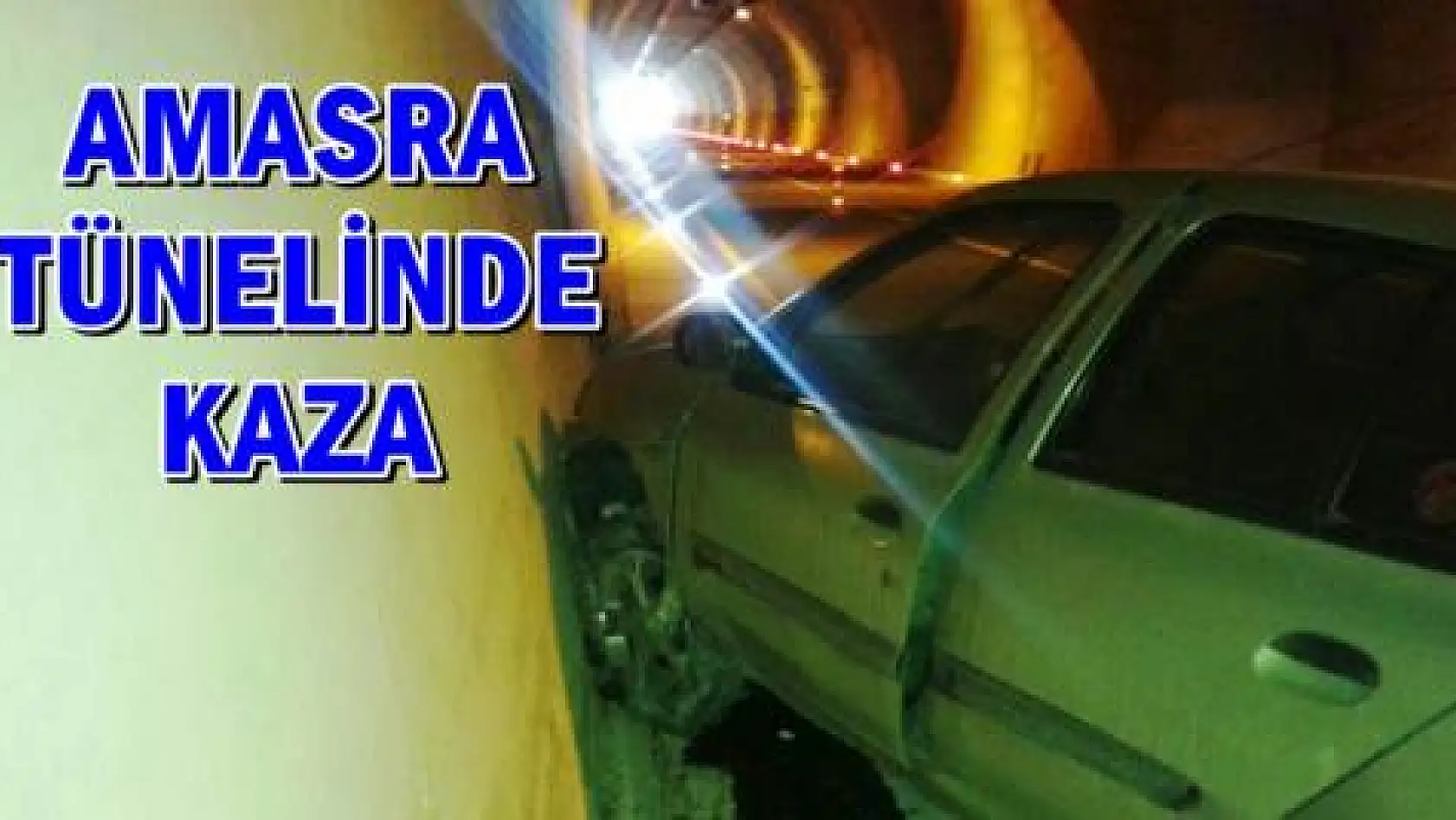 Otomobil Tünel içinde duvara çarptı