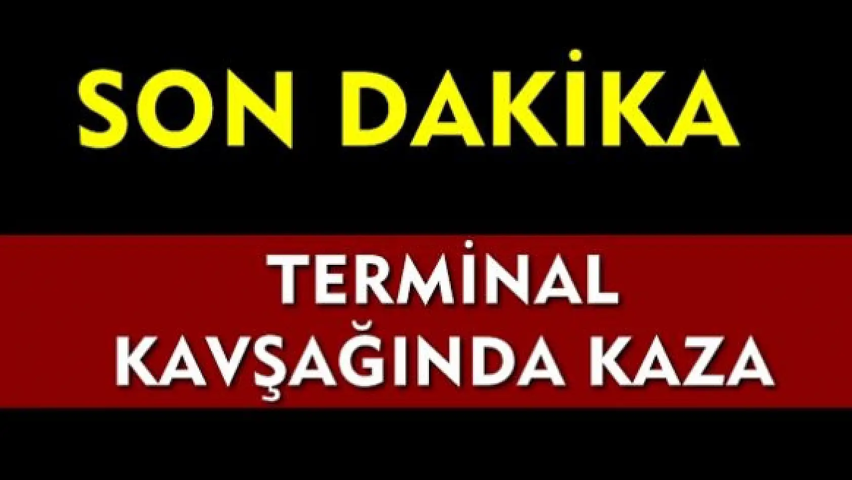 Teminal kavşağında kaza