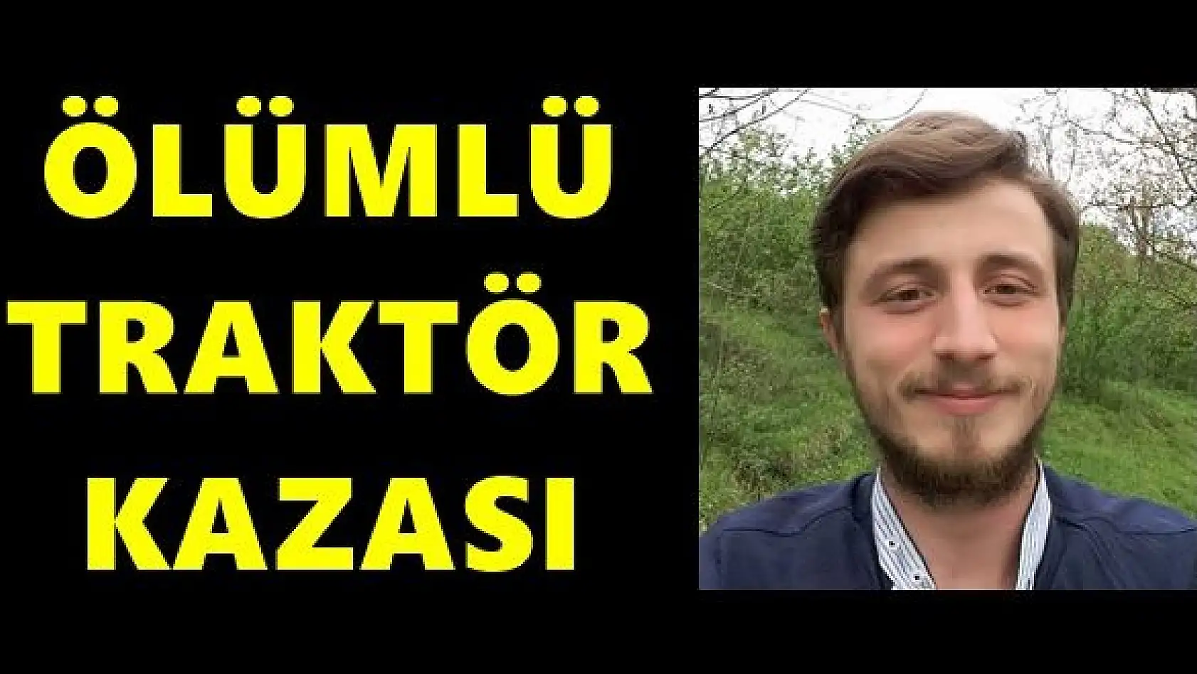 Traktör kazasında can verdi