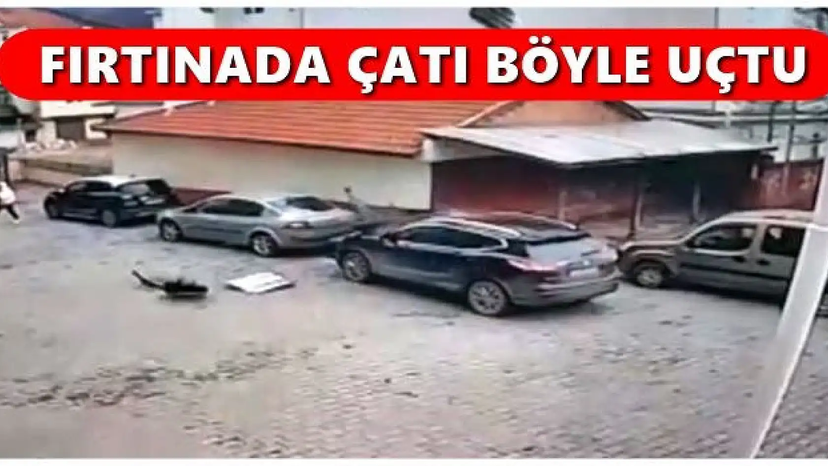 Çatı uçtu, korku dolu anlar yaşandı