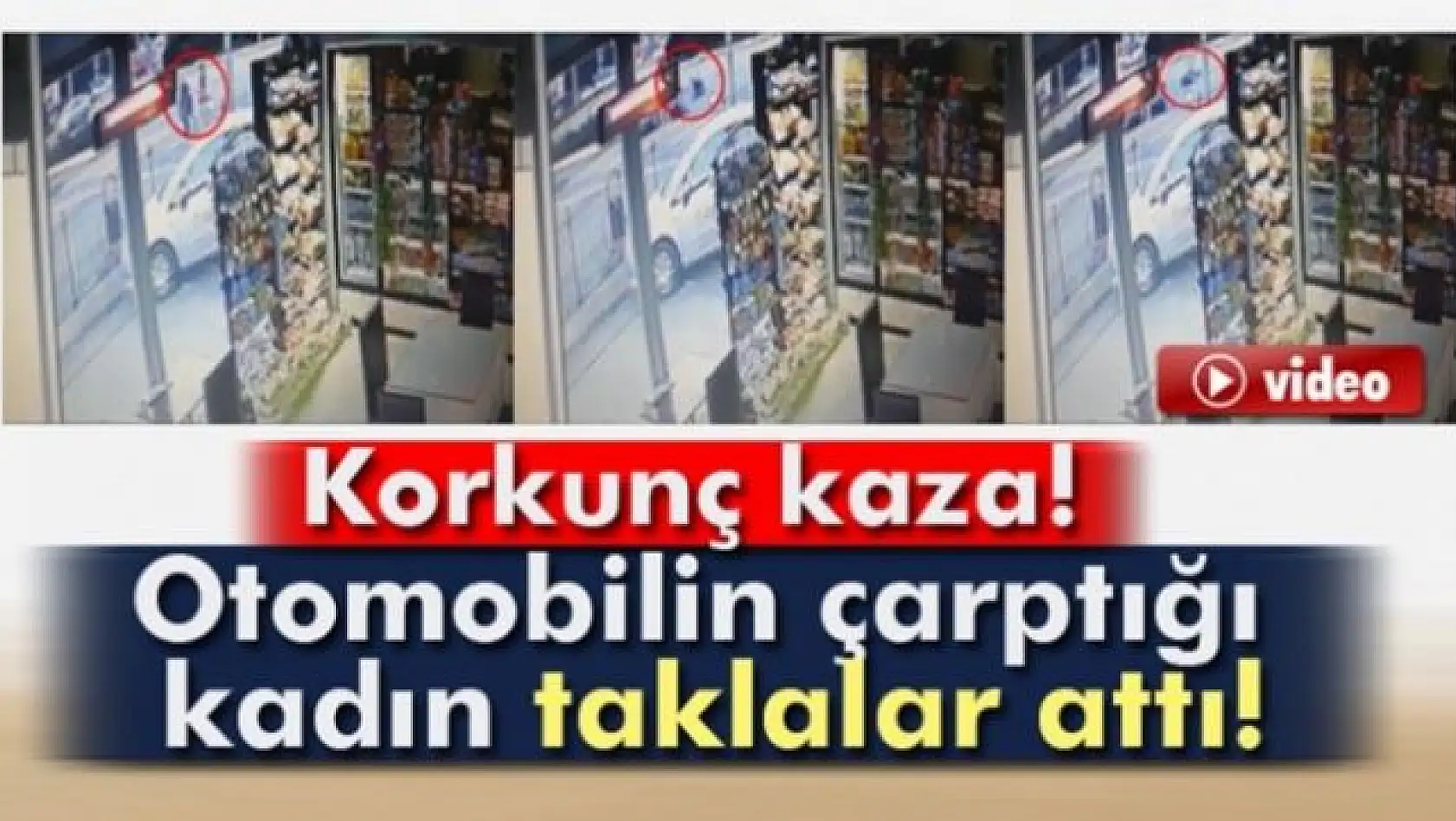 Otomobil kadına böyle çarptı, işte o anlar! 