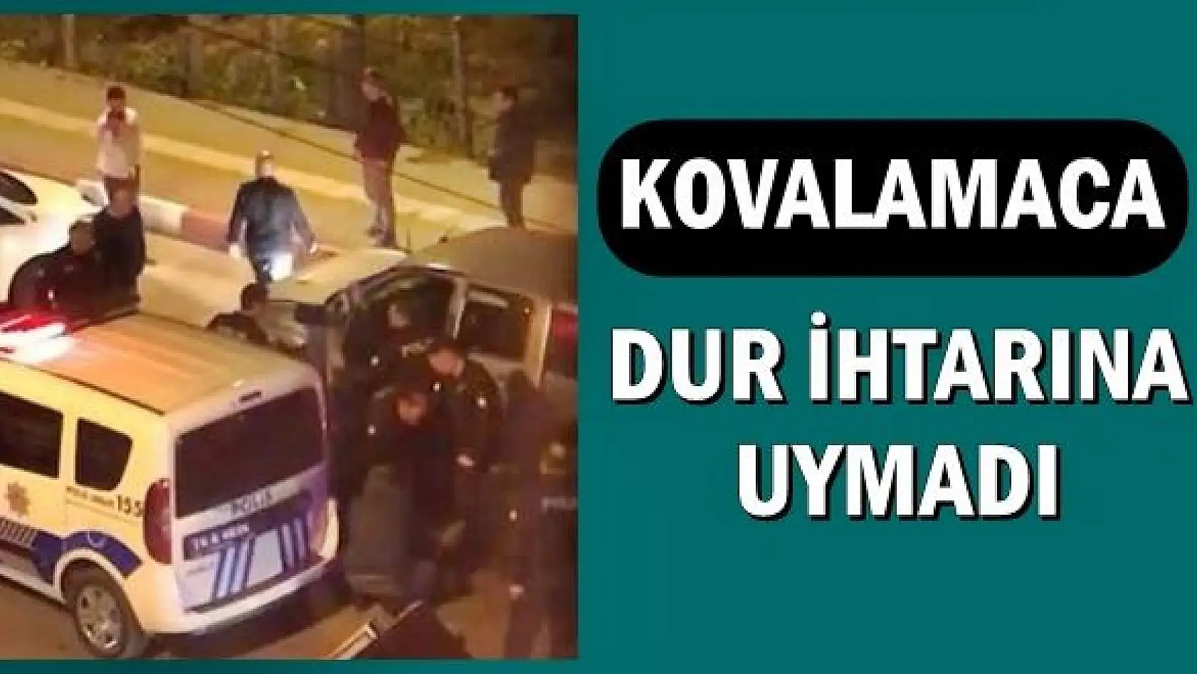 Polisten kaçtı, kovalamaca yaşandı