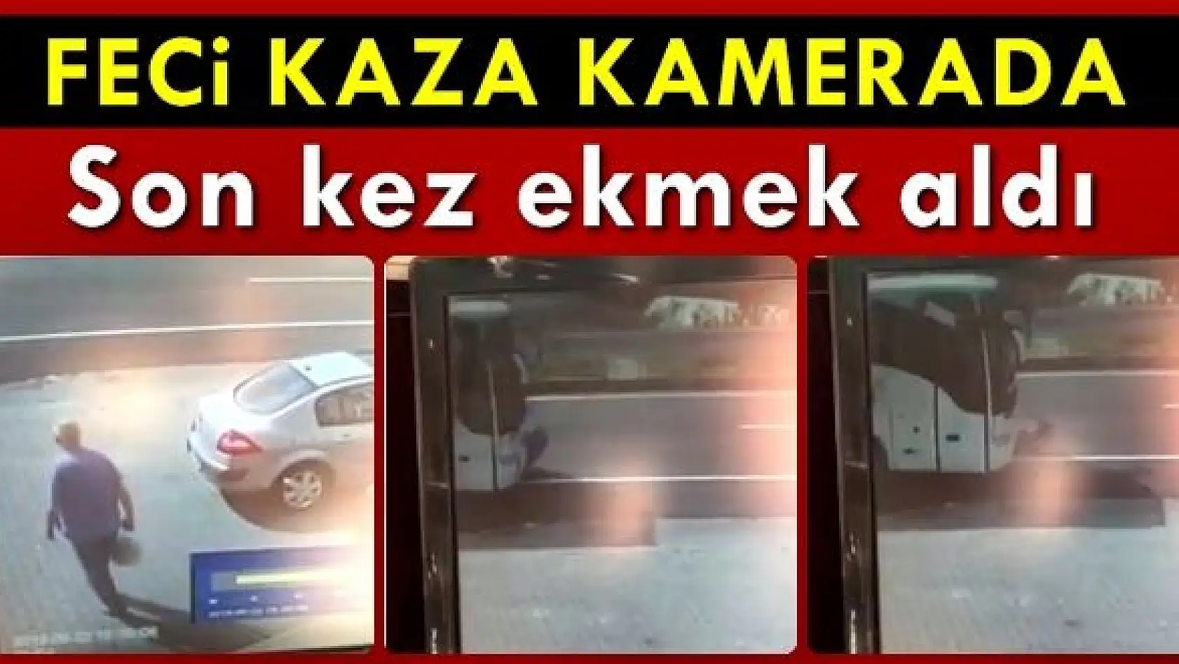 Son kez ekmek aldı, otobüs çarptı