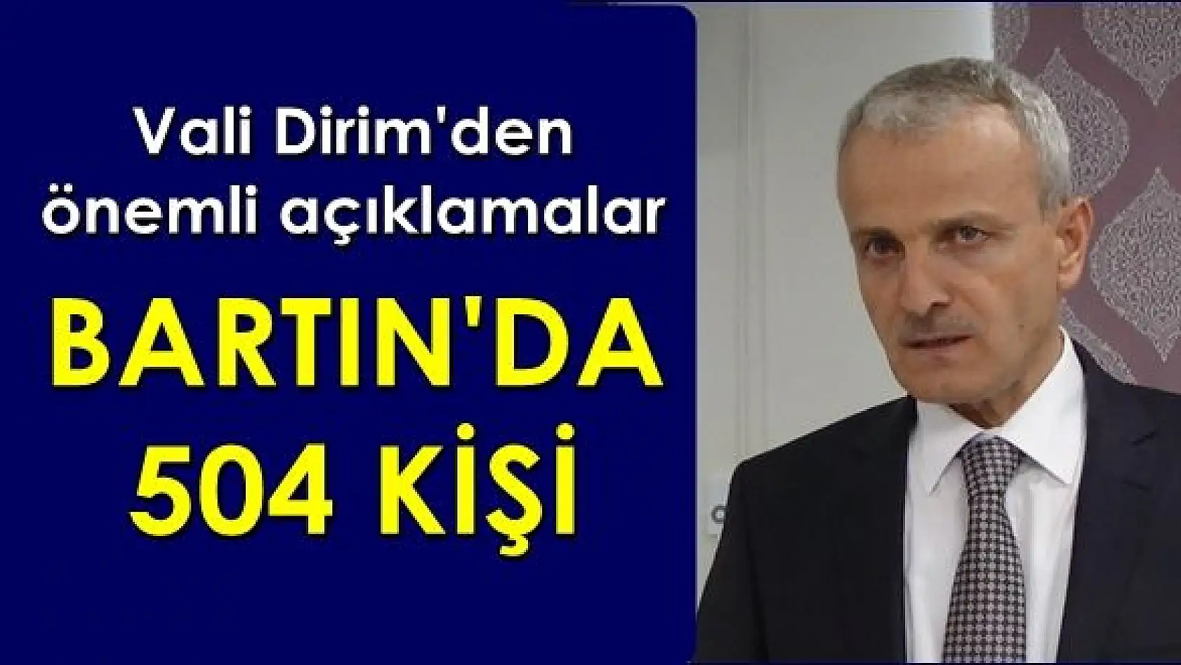 Vali Nusret Dirim'den çarpıcı açıklamalar