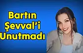 Bartın Şevval'i unutmadı