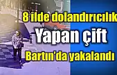 Dolandırıcı karı koca Bartın'da yakalandı