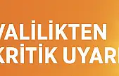 Valilikten kritik uyarı