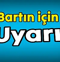 Bartın için uyarı