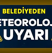 Belediyeden dikkat çeken uyarı