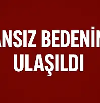 Kayıp kadından acı haber geldi