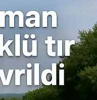 Saman yüklü tır devrildi