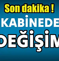 Son dakika, bakanlar değişti