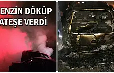 Benzin döküp ateşe verdi