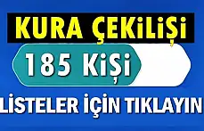 Kura ile belirlenen 185 kişilik liste
