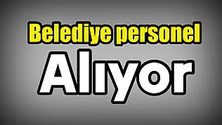 Belediye personel alıyor