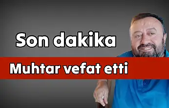 Ani rahatsızlık sonucu vefat etti