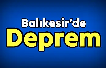 Balıkesir'de korkutan deprem