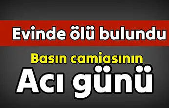 Gazeteci evinde ölü bulundu