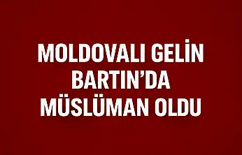 Moldovalı gelin Müslüman oldu